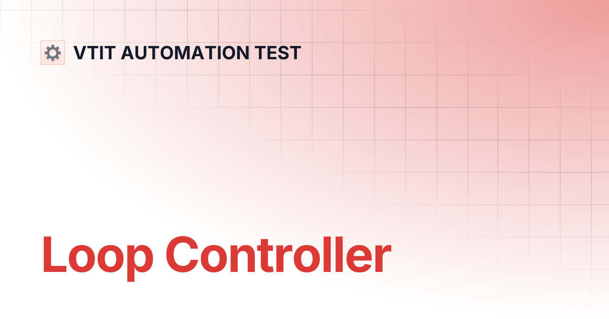 Loop Controller | VTIT AUTOMATION TEST
